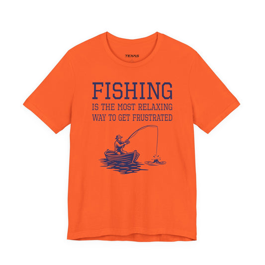 Texas Rigged Tees Fishing Is the Most Relaxing Way to Get Frustrated — Unisex Cotton Tee