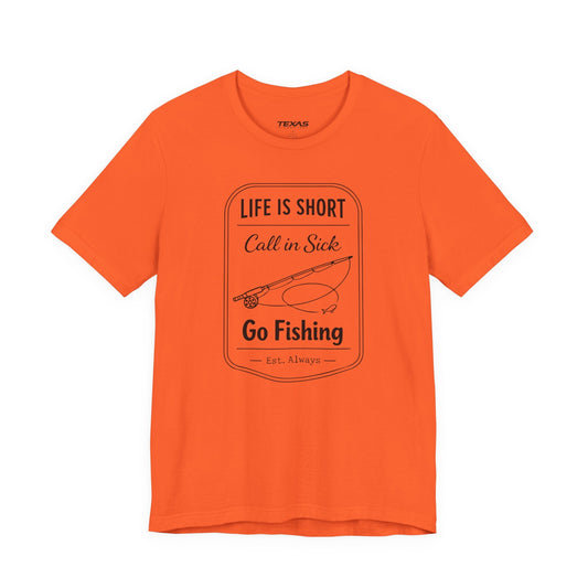 Texas Rigged Tees Life Is Short. Call In Sick. Go Fishing. — Unisex Cotton Tee