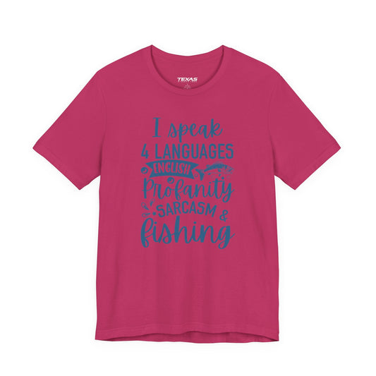 Texas Rigged Tees I Speak Four Languages: English, Profanity, Sarcasm & Fishing — Unisex Cotton Tee