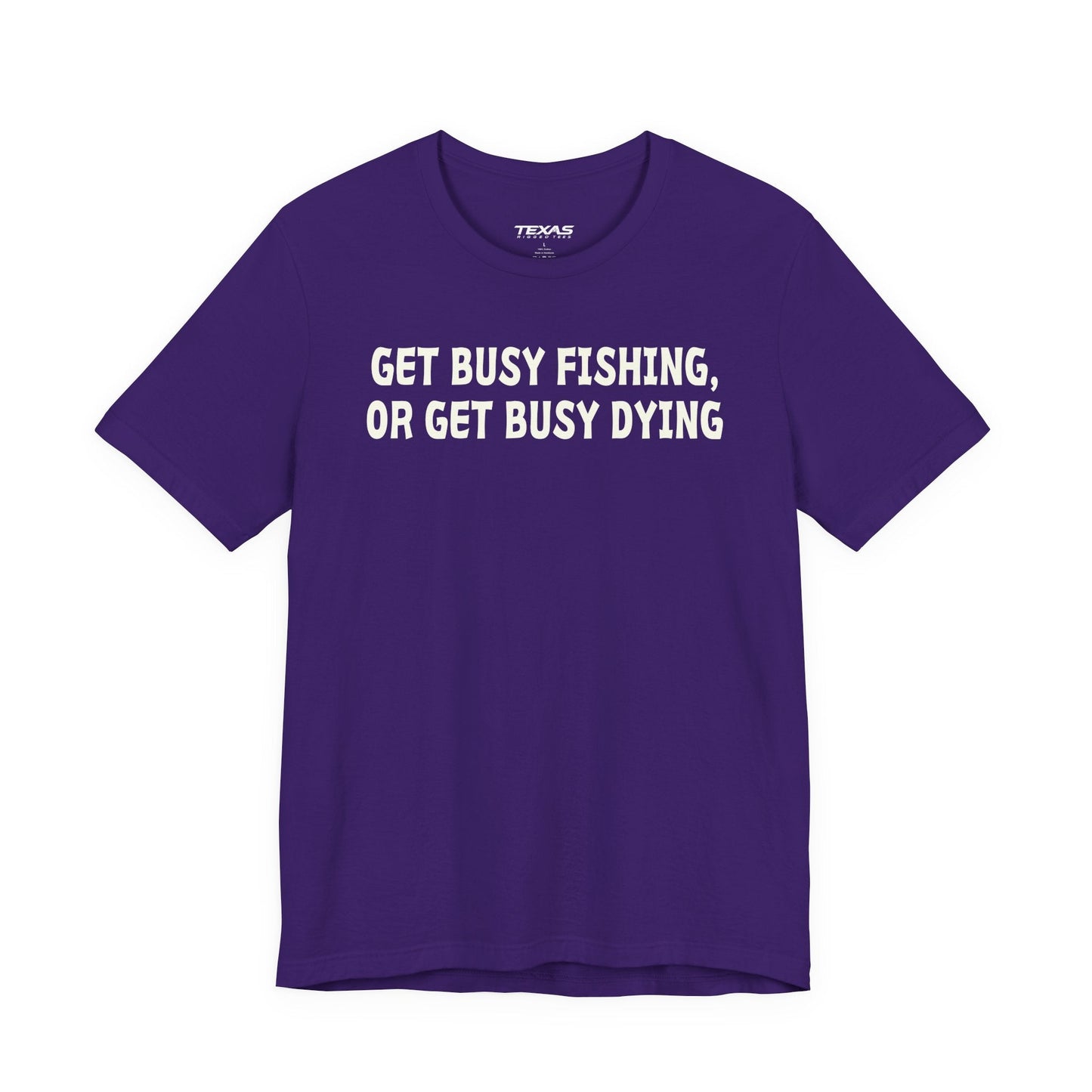 Texas Rigged Tees Get Busy Fishing, or Get Busy Dying — Unisex Cotton Tee