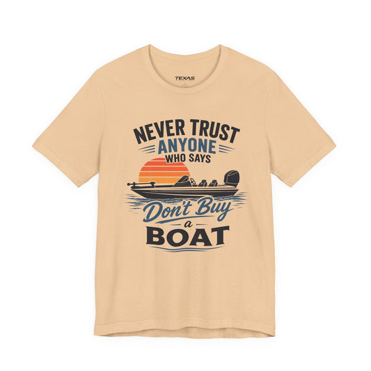 Texas Rigged Tees Never Trust Anyone Who Says Don’t Buy a Boat — Unisex Cotton Tee