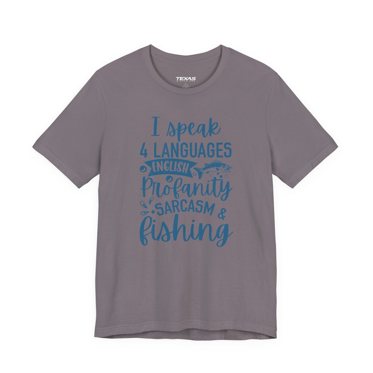 Texas Rigged Tees I Speak Four Languages: English, Profanity, Sarcasm & Fishing — Unisex Cotton Tee