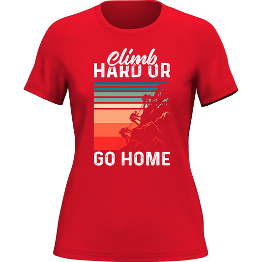 Outdoorzees Climb Hard Or Go Home T-Shirt for Women