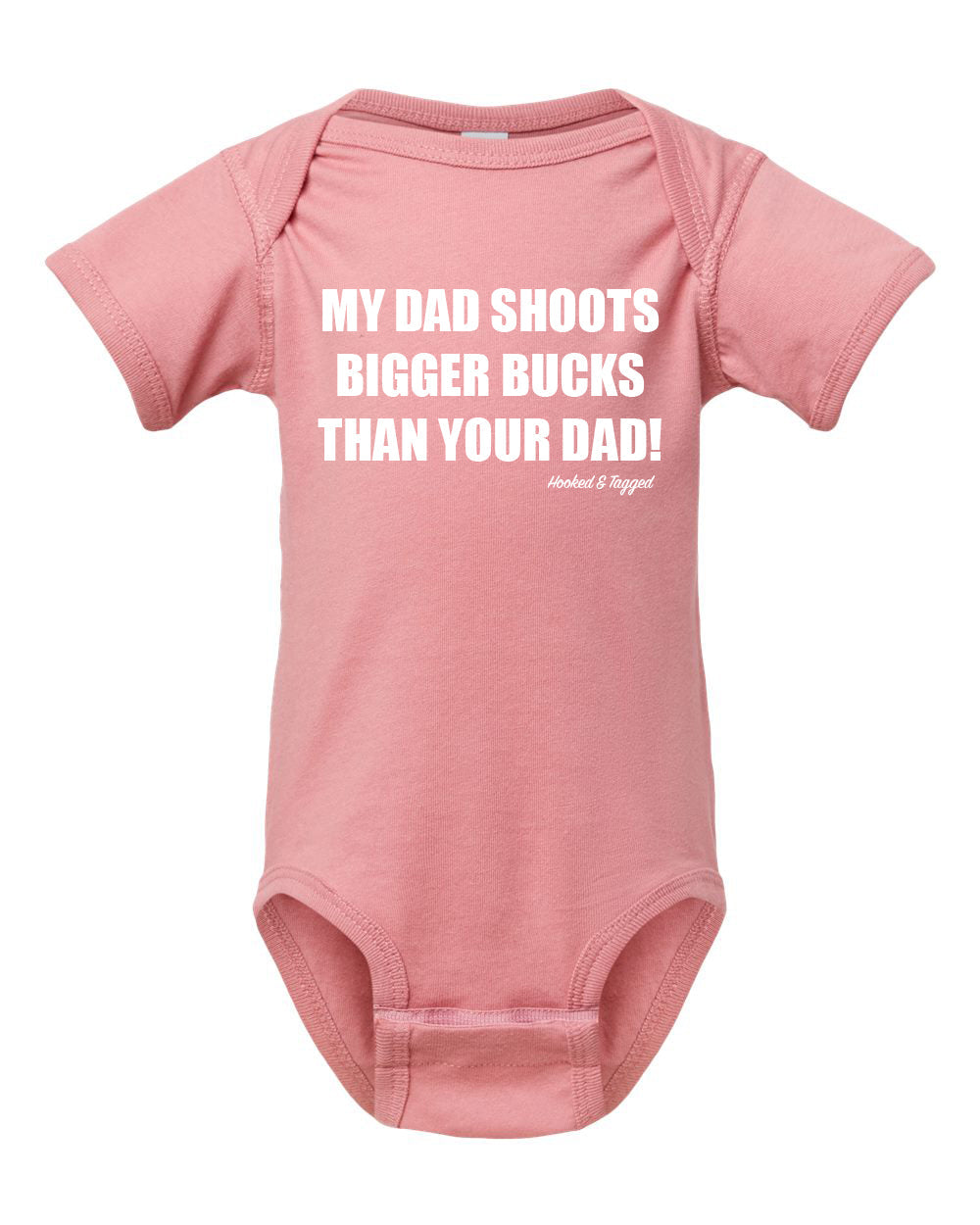 Hooked & Tagged - "My Dad Shoots Bigger Bucks Than Your Dad" Onesie