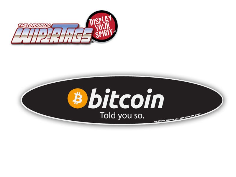 Bitcoin - Told You So WiperTags - Angler's Pro Tackle & Outdoors