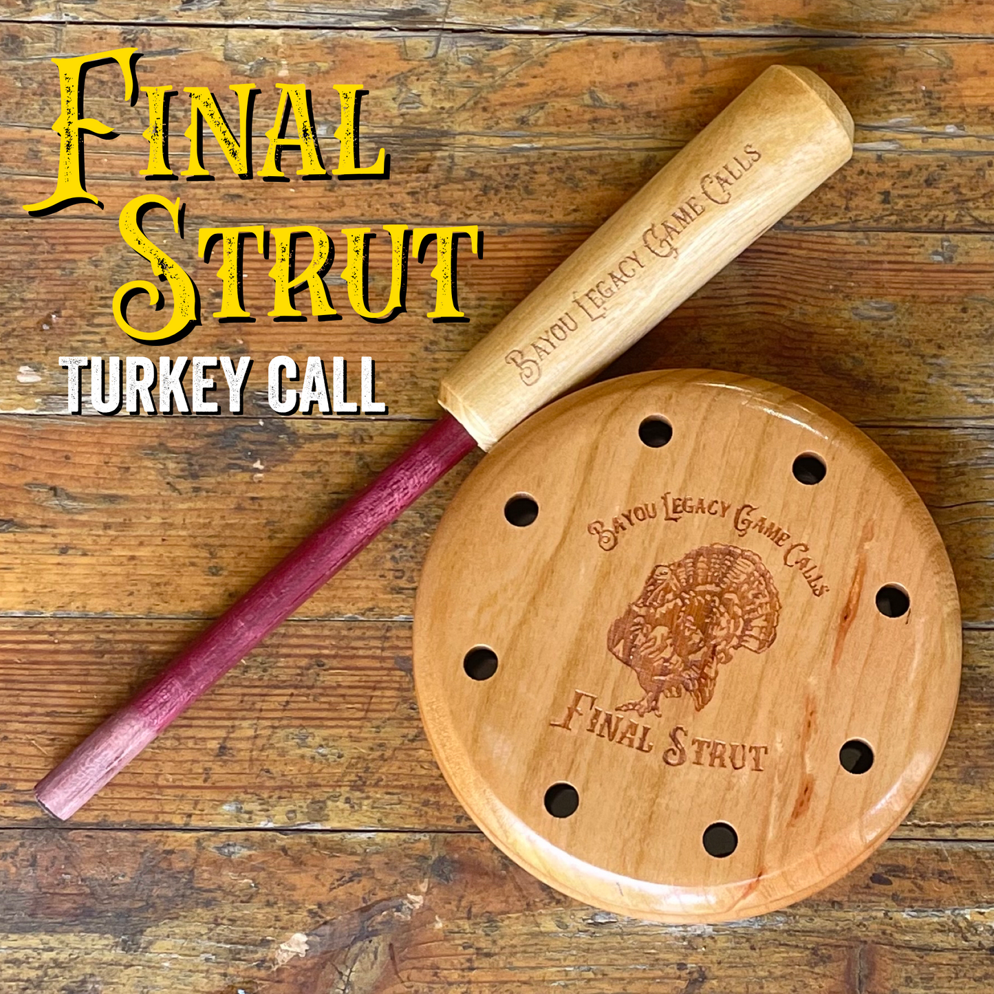 Bayou Legacy - Final Strut Turkey Pot Call