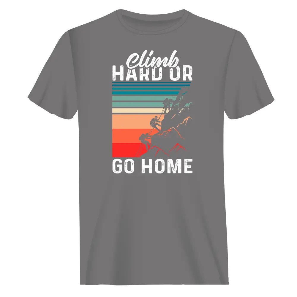 Outdoorzees Climb Hard Or Go Home Man T-Shirt