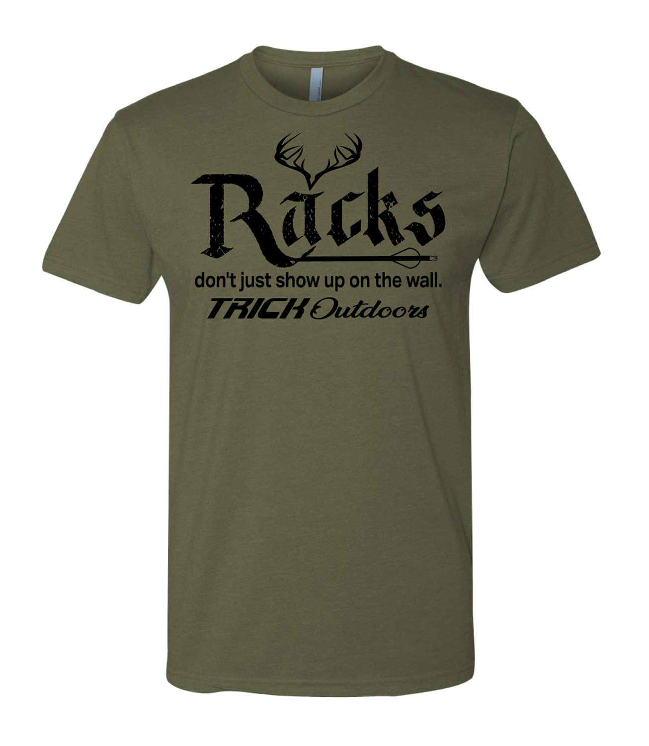 Trick Outdoors 'Racks Don't Just Show Up on the Wall' Slogan Tee
