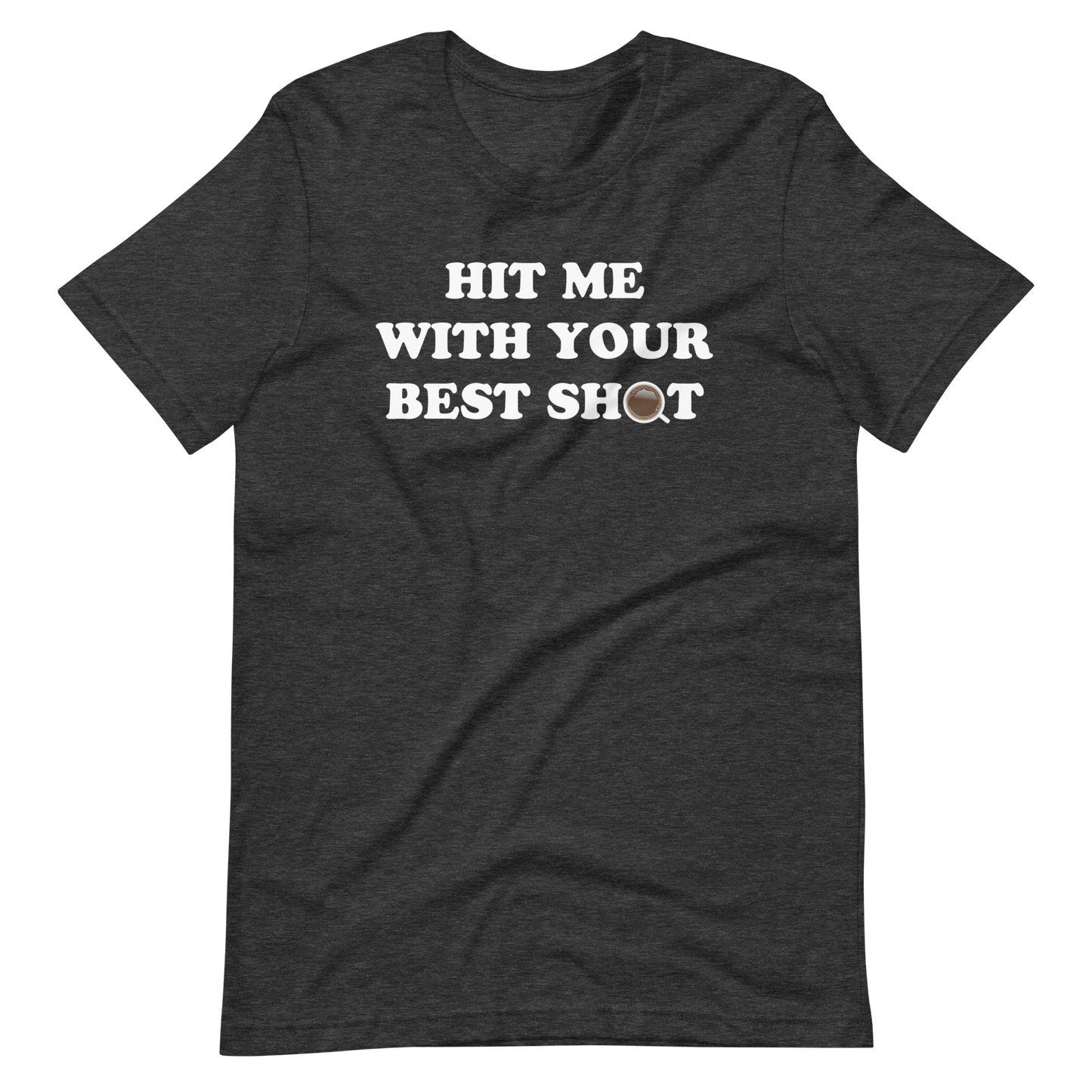 Roasty Buds Hit Me With Your Best Shot (Espresso) T-Shirt - Angler's Pro Tackle & Outdoors