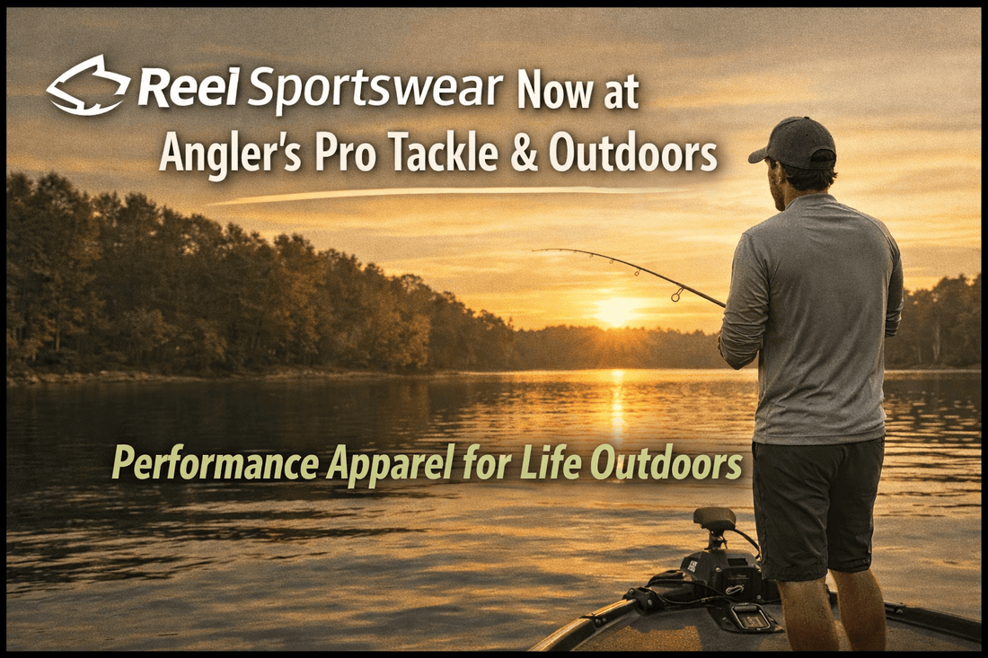 INTRODUCING REEL SPORTSWEAR AT ANGLER’S PRO TACKLE AND OUTDOORS Performance fishing apparel built for long days outside - Angler's Pro Tackle & Outdoors