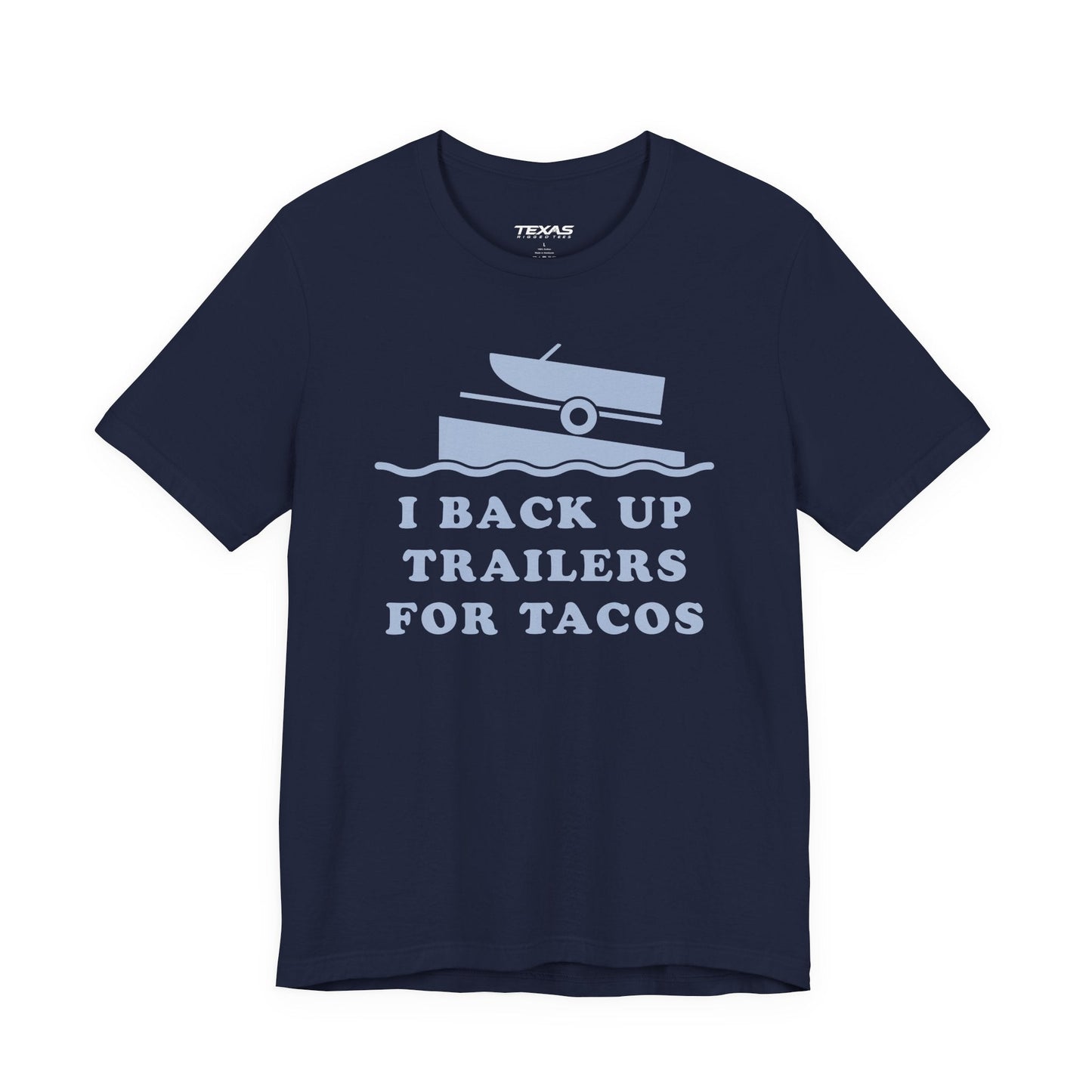 Texas Rigged Tees I Back Up Trailers for Tacos — Unisex Cotton Tee