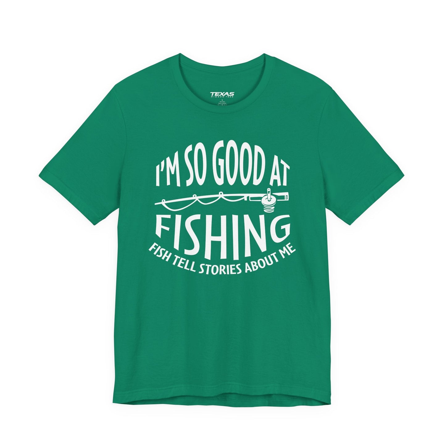 Texas Rigged Tees I’m So Good at Fishing, Fish Tell Stories About Me — Unisex Cotton Tee