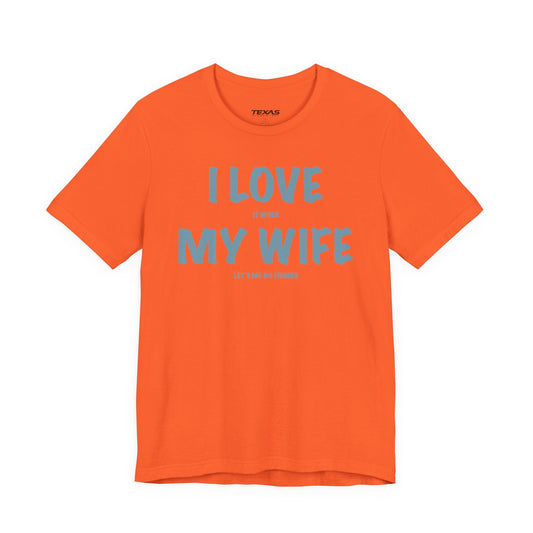 Texas Rigged Tees I Love It When My Wife Lets Me Go Fishing  — Unisex Cotton Tee