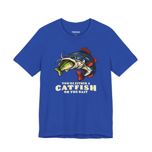 Texas Rigged Tees You’re Either a Catfish or the Bait — Unisex Cotton Tee