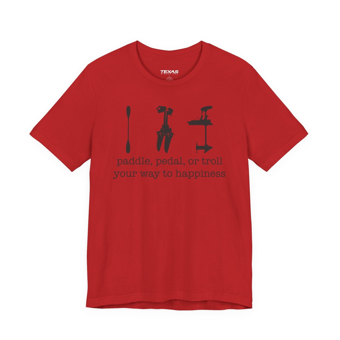 Texas Rigged Tees Paddle, Pedal, or Troll Your Way to Happiness — Unisex Cotton Tee