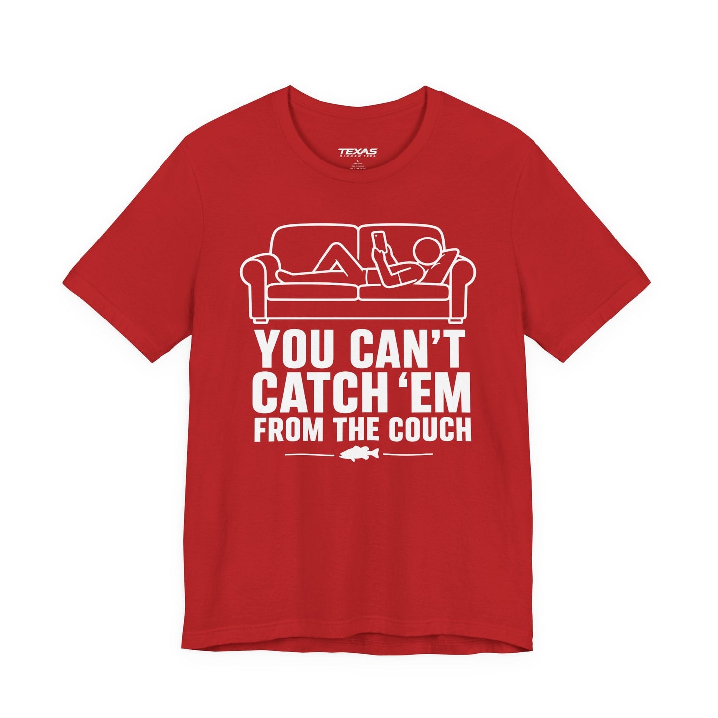 Texas Rigged Tees You Can’t Catch Them From the Couch — Unisex Cotton Tee