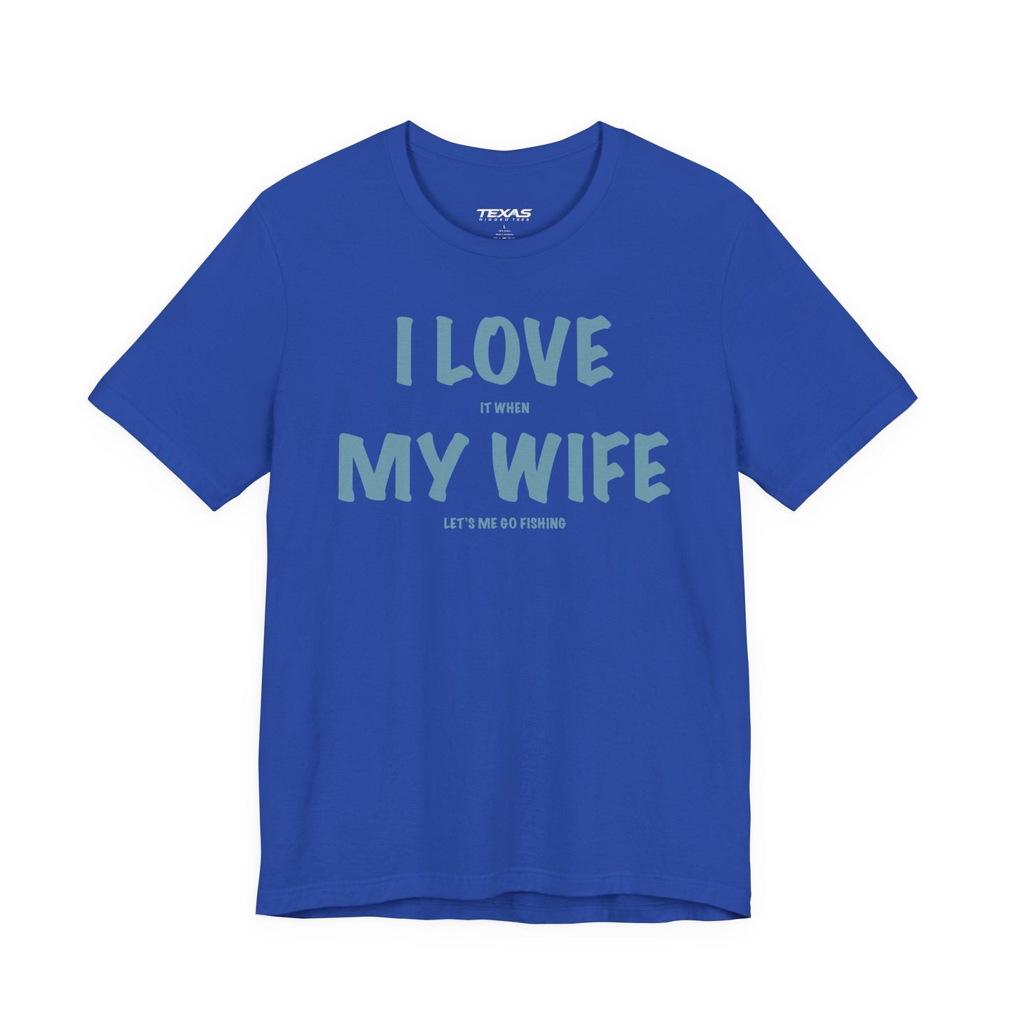 Texas Rigged Tees I Love It When My Wife Lets Me Go Fishing  — Unisex Cotton Tee