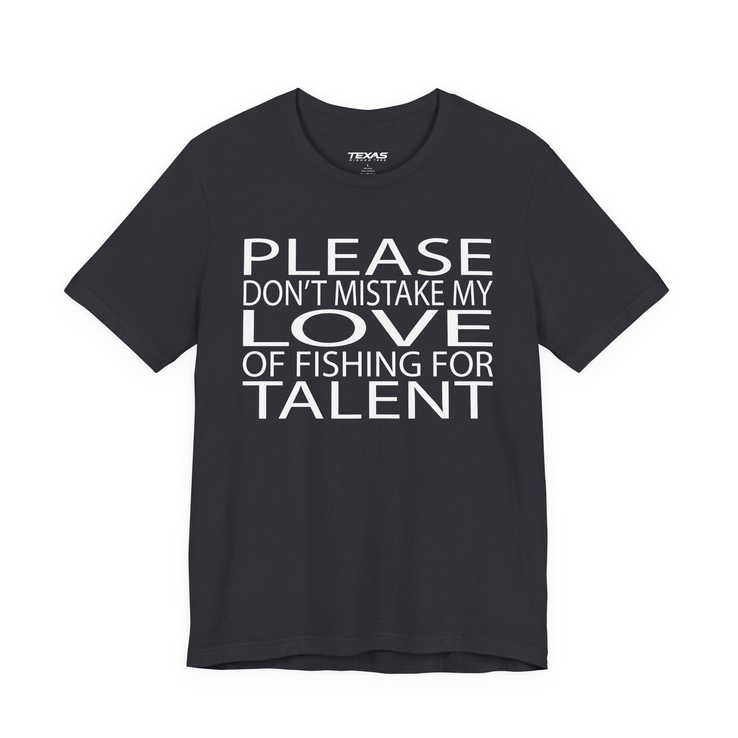 Texas Rigged Tees Please don’t mistake my love of fishing for talent — Unisex Cotton Tee
