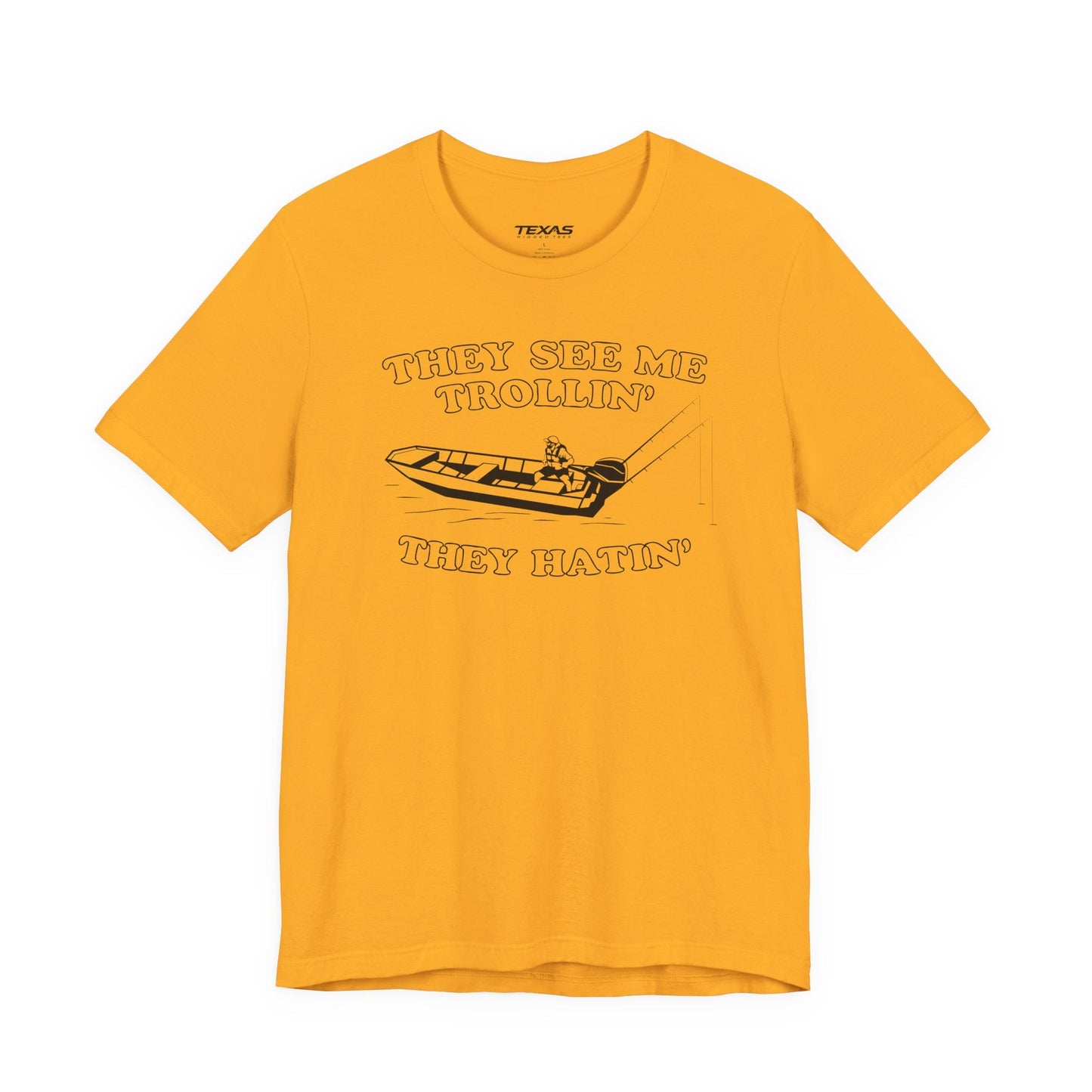 Texas Rigged Tees They See Me Trollin’, They Hatin’ — Unisex Cotton Tee
