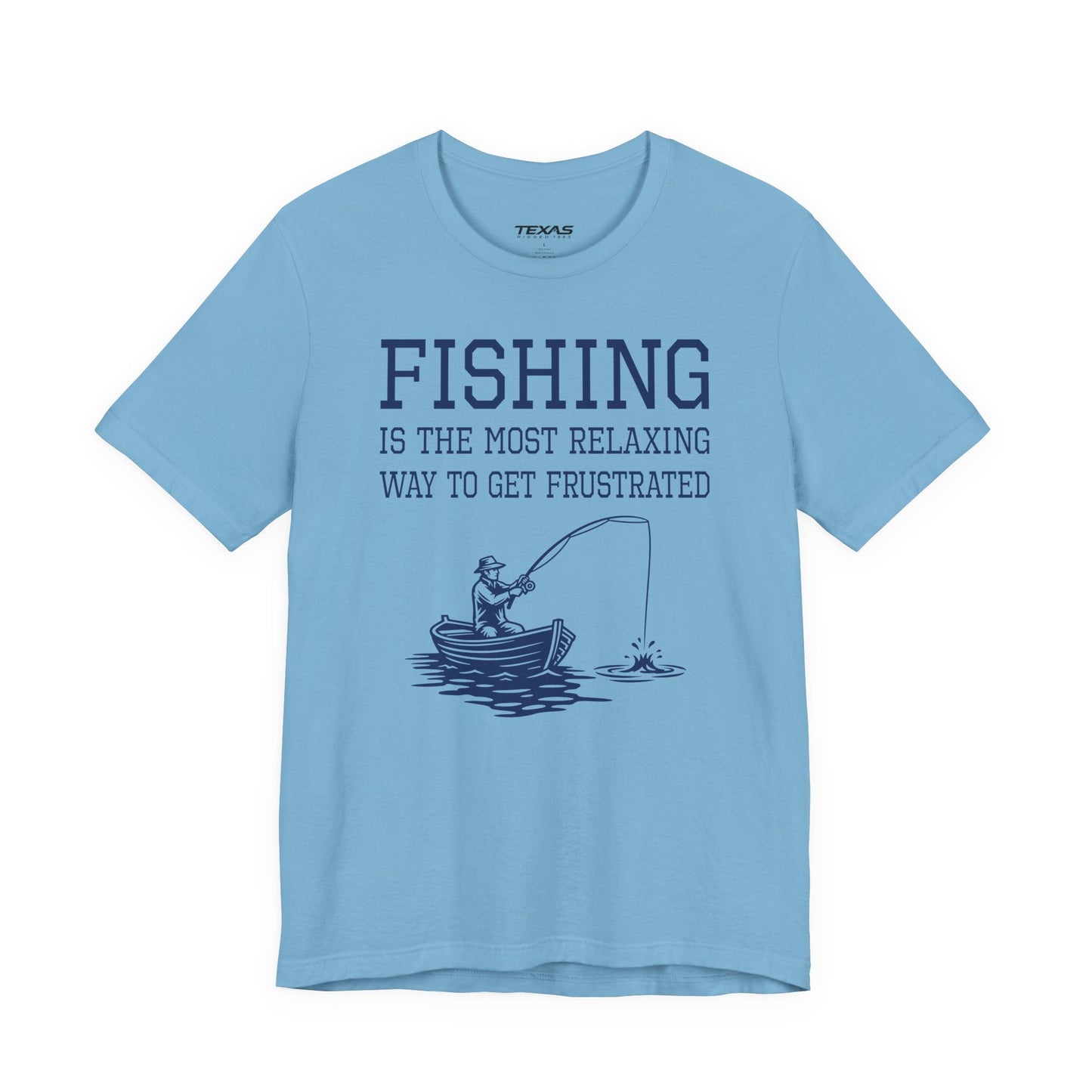 Texas Rigged Tees Fishing Is the Most Relaxing Way to Get Frustrated — Unisex Cotton Tee
