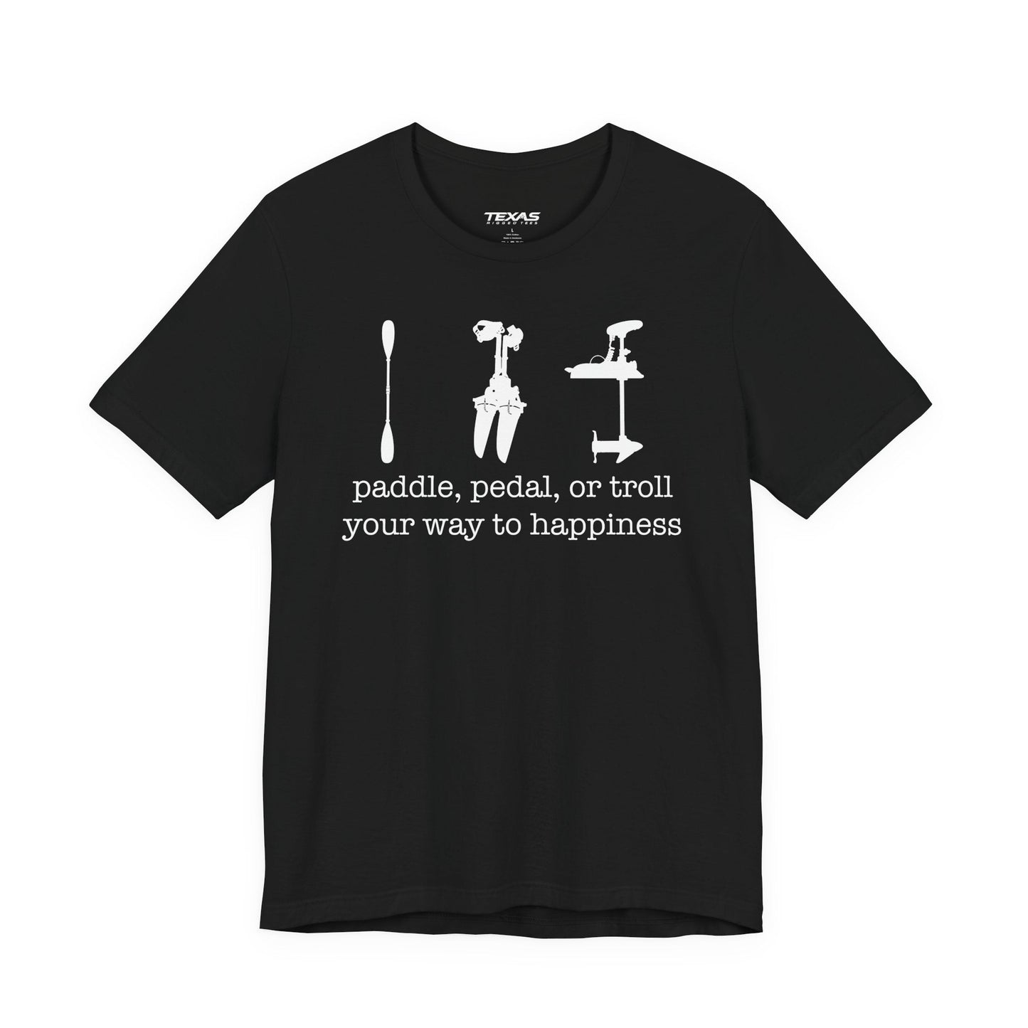 Texas Rigged Tees Paddle, Pedal, or Troll Your Way to Happiness — Unisex Cotton Tee