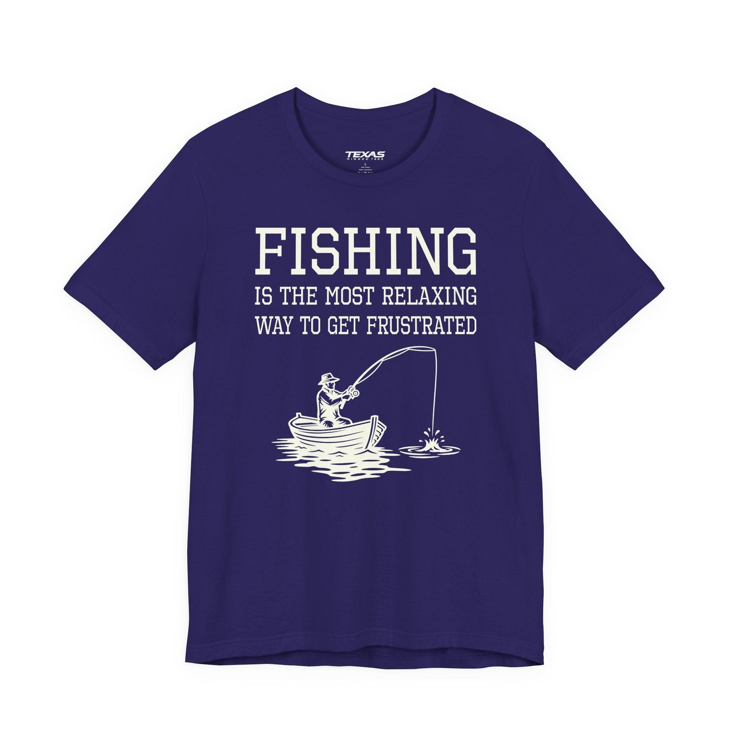 Texas Rigged Tees Fishing Is the Most Relaxing Way to Get Frustrated — Unisex Cotton Tee