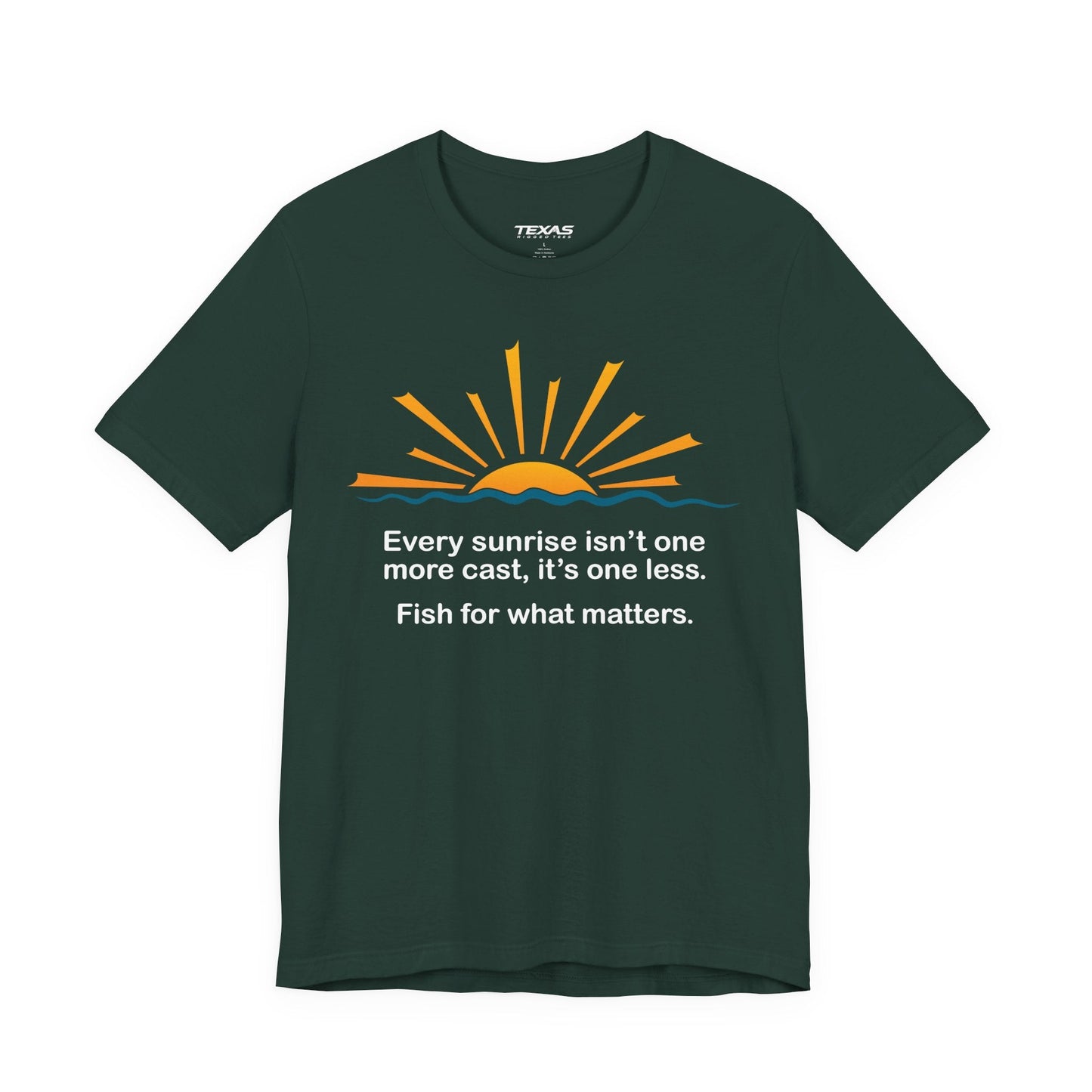 Texas Rigged Tees Every Sunrise Isn’t One More Cast, It’s One Less. Fish for What Matters. — Unisex Cotton Tee