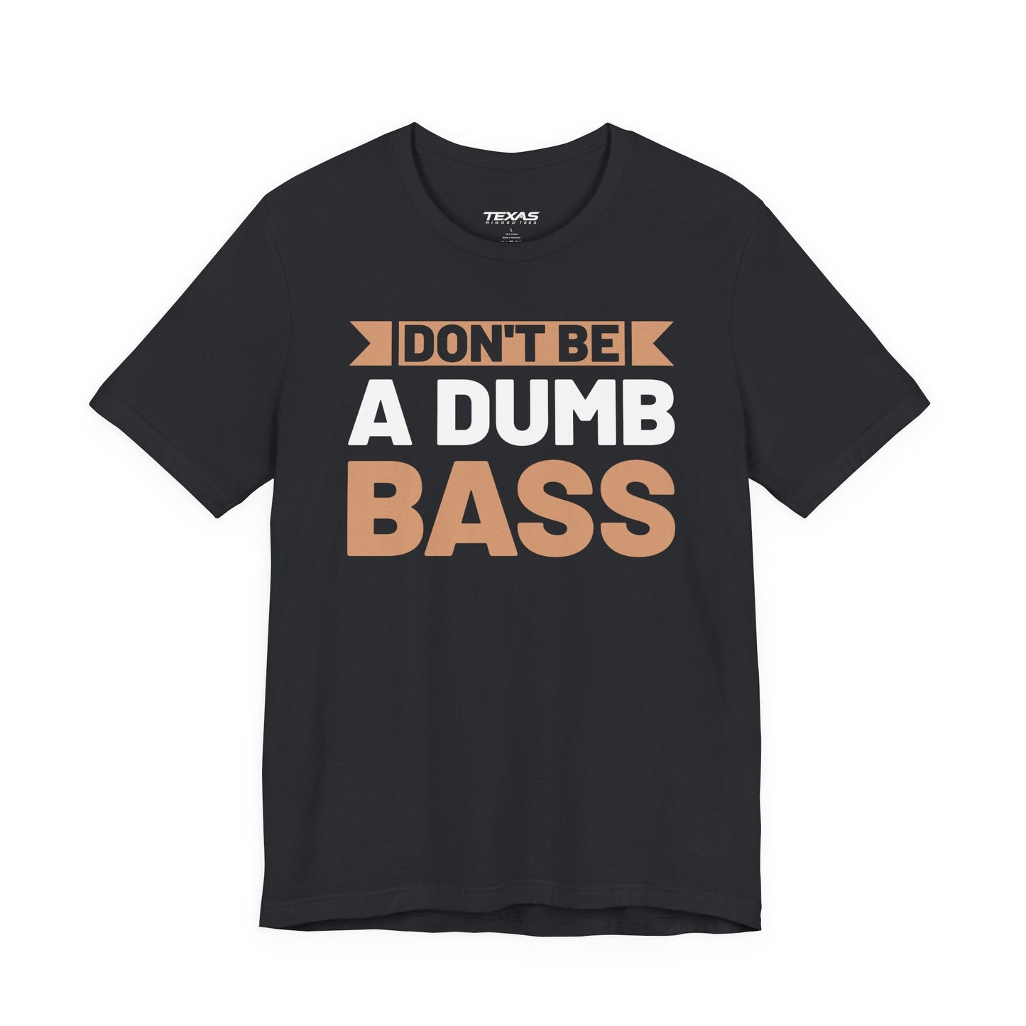 Texas Rigged Tees Don’t Be a Dumb Bass — Unisex Cotton Tee