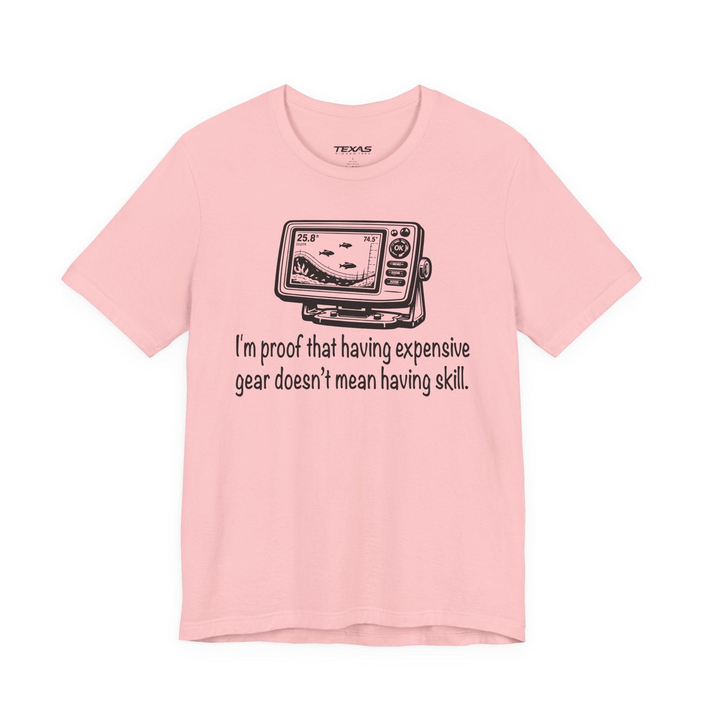 Texas Rigged Tees I'm proof that having expensive gear doesn't mean having skill — Unisex Cotton Tee
