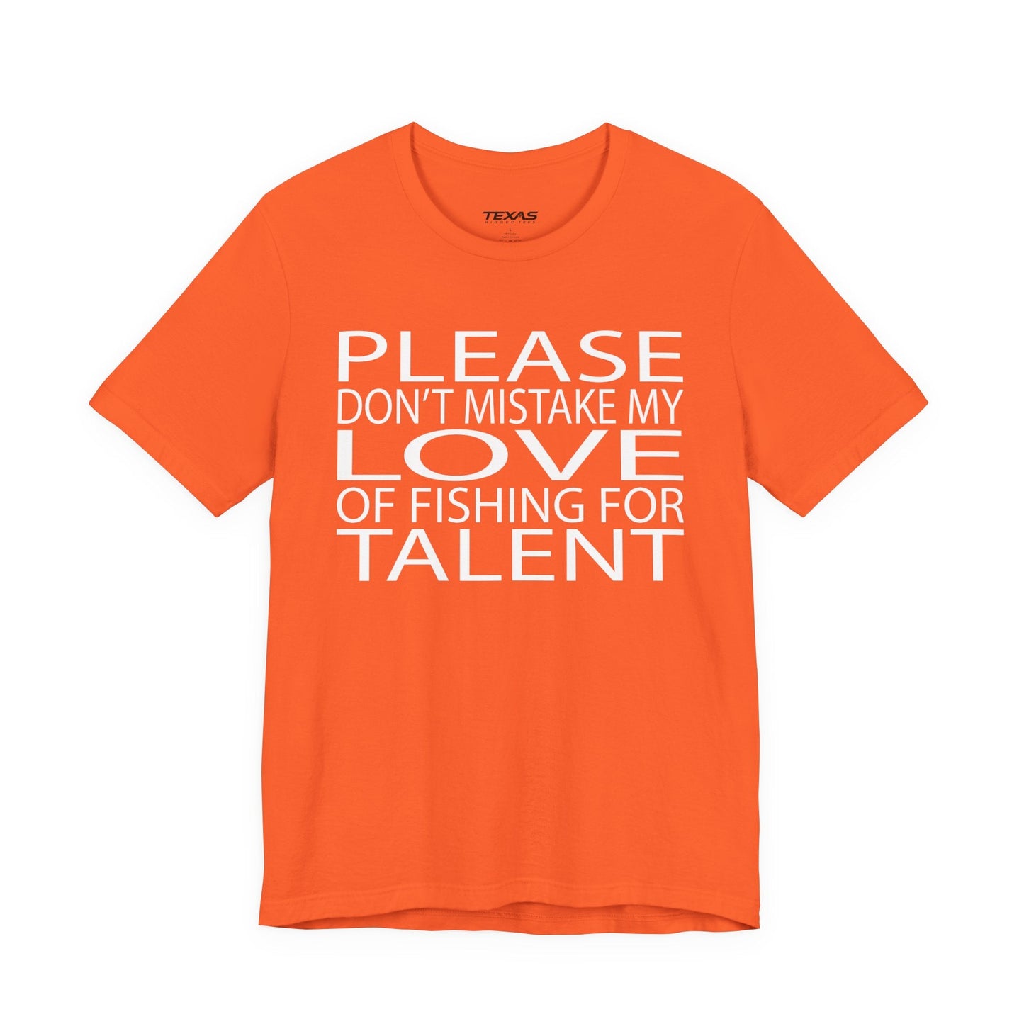 Texas Rigged Tees Please don’t mistake my love of fishing for talent — Unisex Cotton Tee