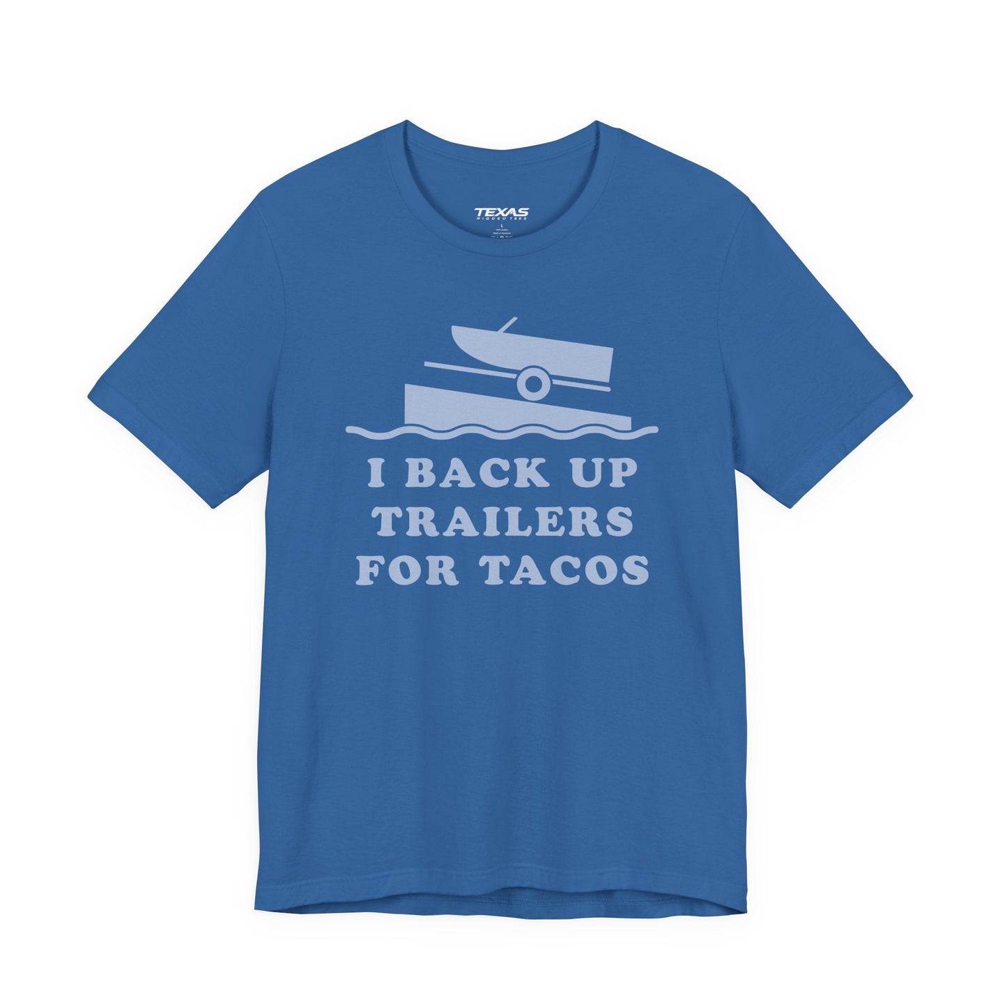 Texas Rigged Tees I Back Up Trailers for Tacos — Unisex Cotton Tee