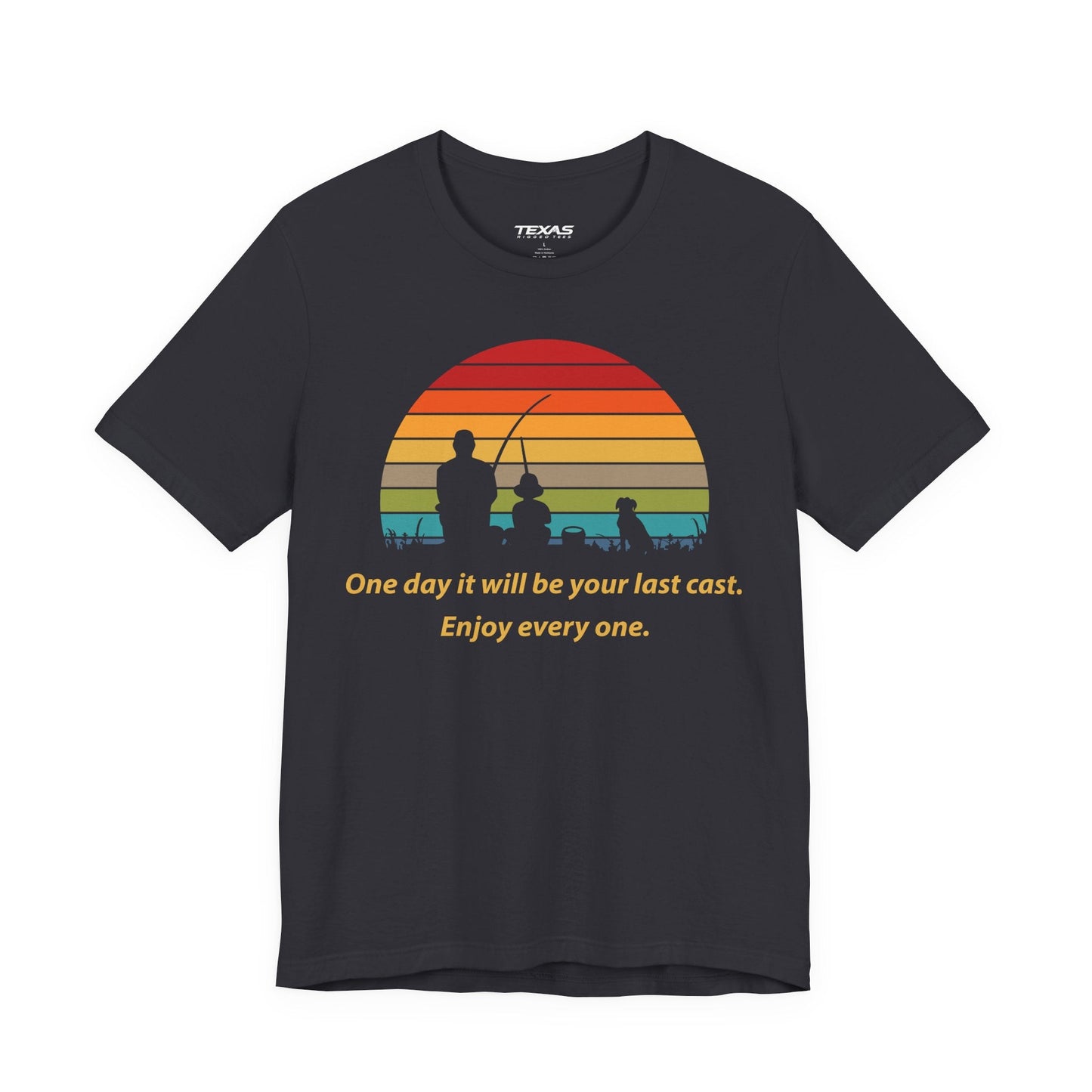 Texas Rigged Tees One Day It Will Be Your Last Cast. Enjoy Every One. — Unisex Cotton Tee