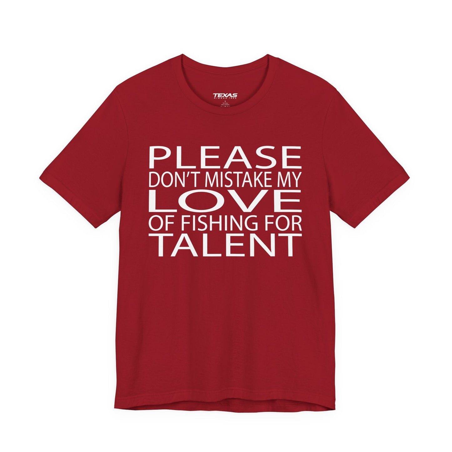 Texas Rigged Tees Please don’t mistake my love of fishing for talent — Unisex Cotton Tee