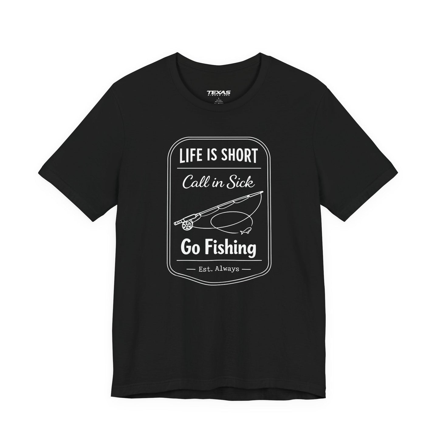 Texas Rigged Tees Life Is Short. Call In Sick. Go Fishing. — Unisex Cotton Tee