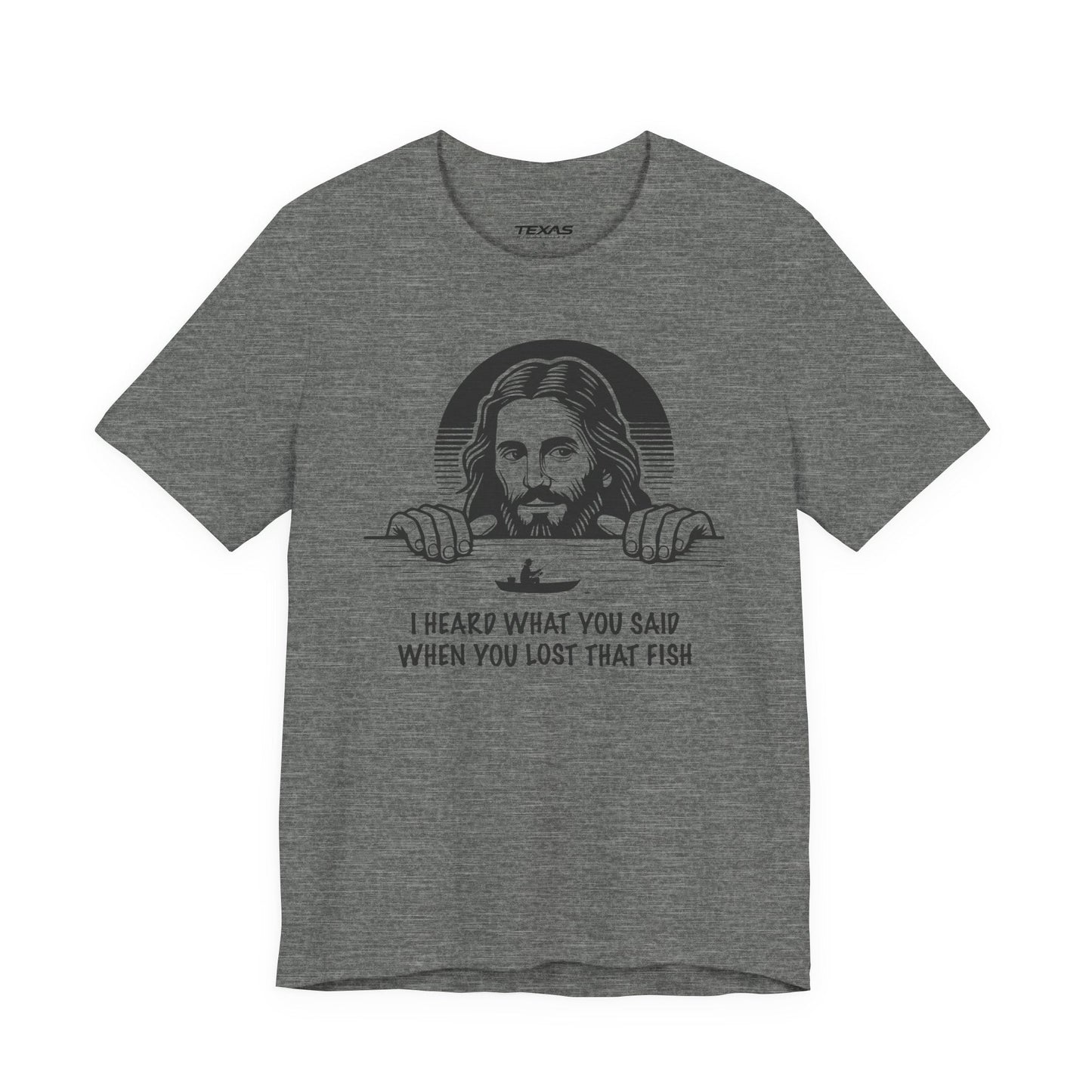 Texas Rigged Tees I Heard What You Said When You Lost That Fish — Unisex Cotton Tee