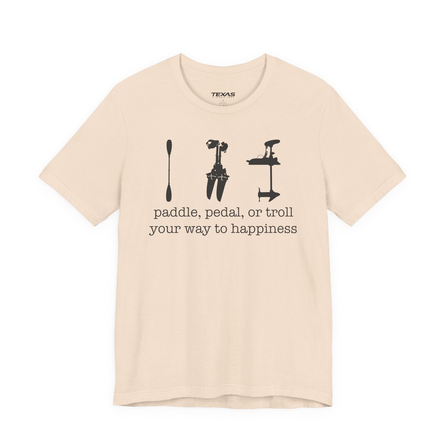 Texas Rigged Tees Paddle, Pedal, or Troll Your Way to Happiness — Unisex Cotton Tee