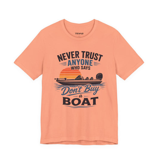 Texas Rigged Tees Never Trust Anyone Who Says Don’t Buy a Boat — Unisex Cotton Tee
