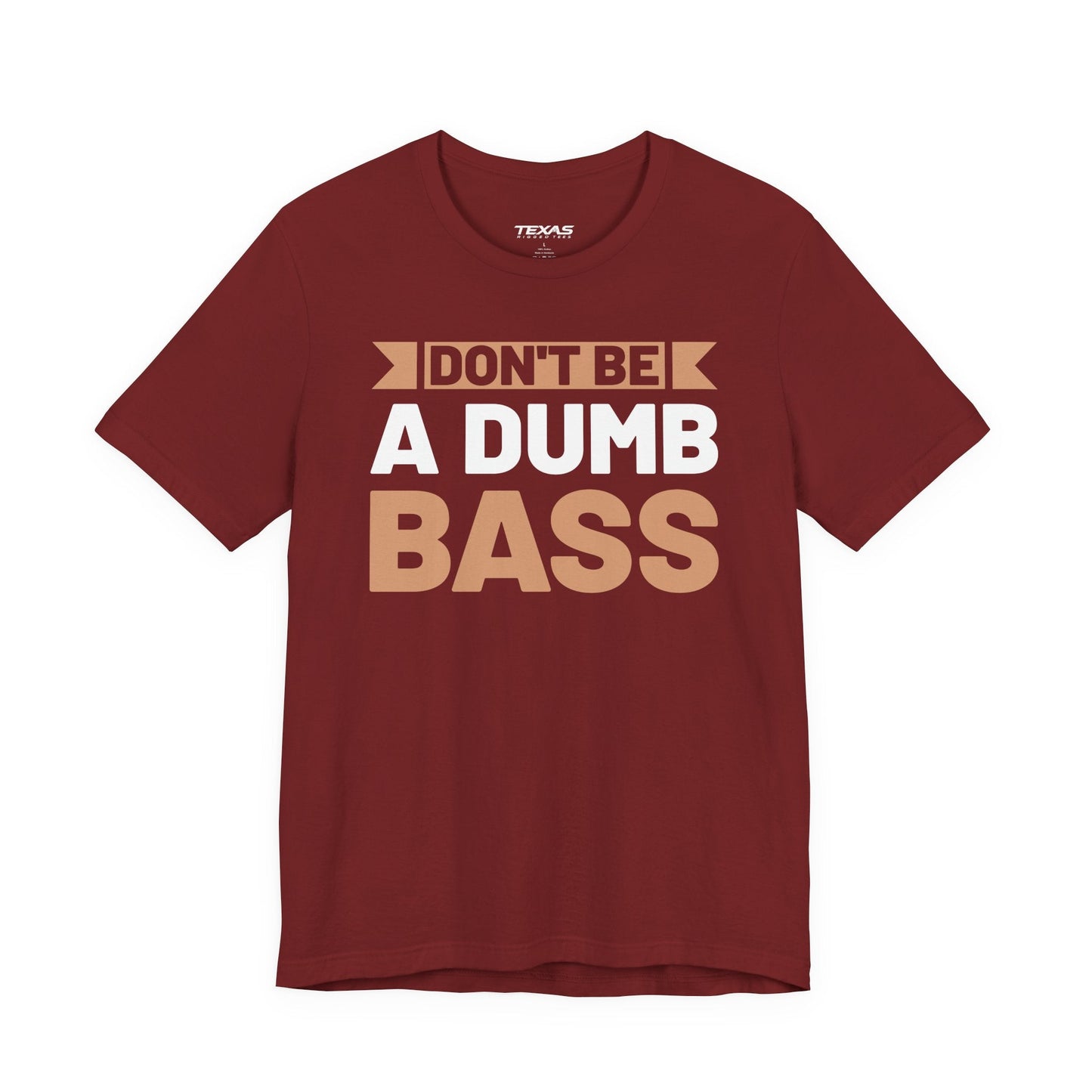 Texas Rigged Tees Don’t Be a Dumb Bass — Unisex Cotton Tee