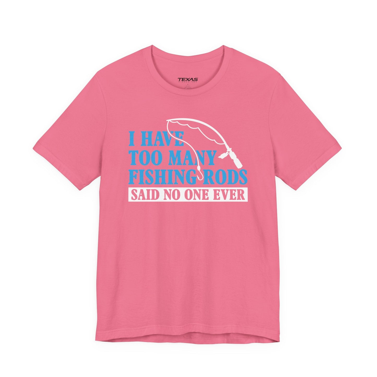 Texas Rigged Tees I Have Too Many Fishing Rods Said No One Ever — Unisex Cotton Tee