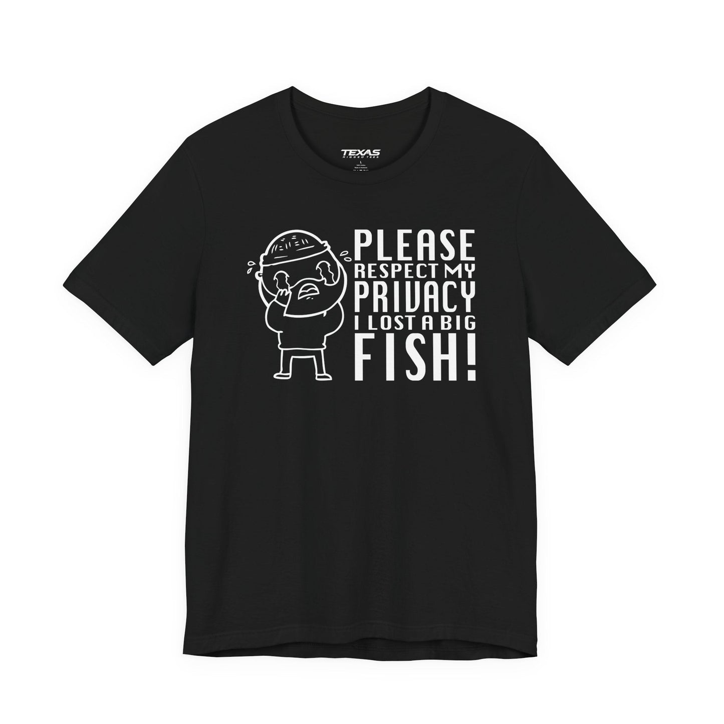 Texas Rigged Tees Please Respect My Privacy, I Lost a Big Fish — Unisex Cotton Tee