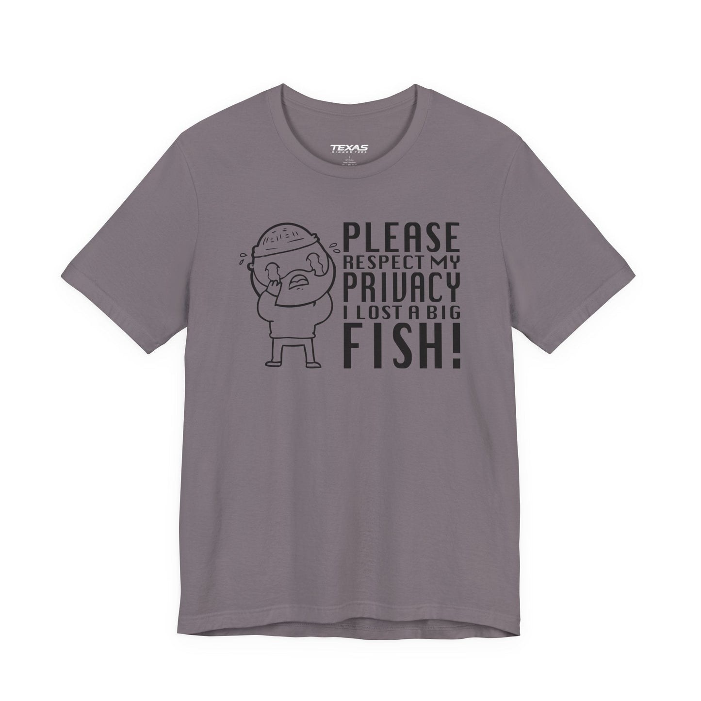 Texas Rigged Tees Please Respect My Privacy, I Lost a Big Fish — Unisex Cotton Tee