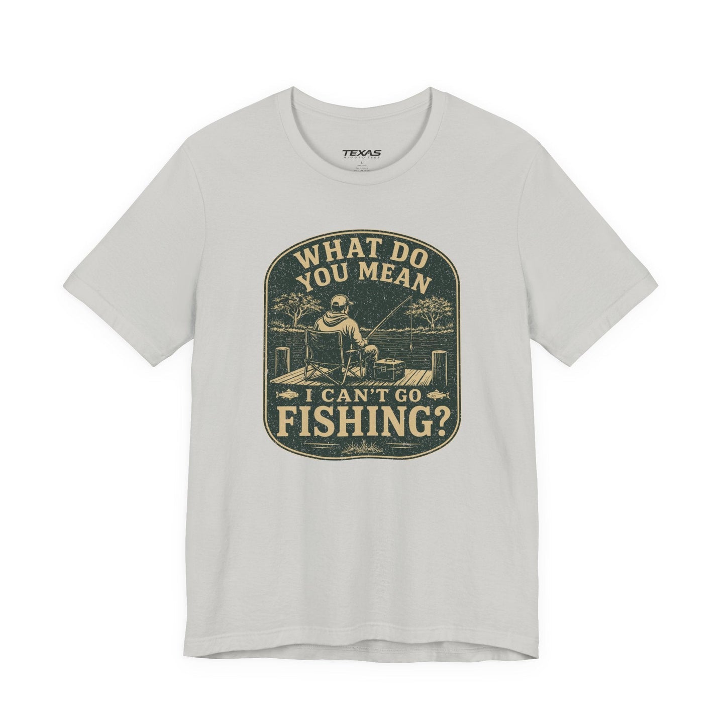 Texas Rigged Tees What Do You Mean I Can't Go Fishing? — Unisex Cotton Tee