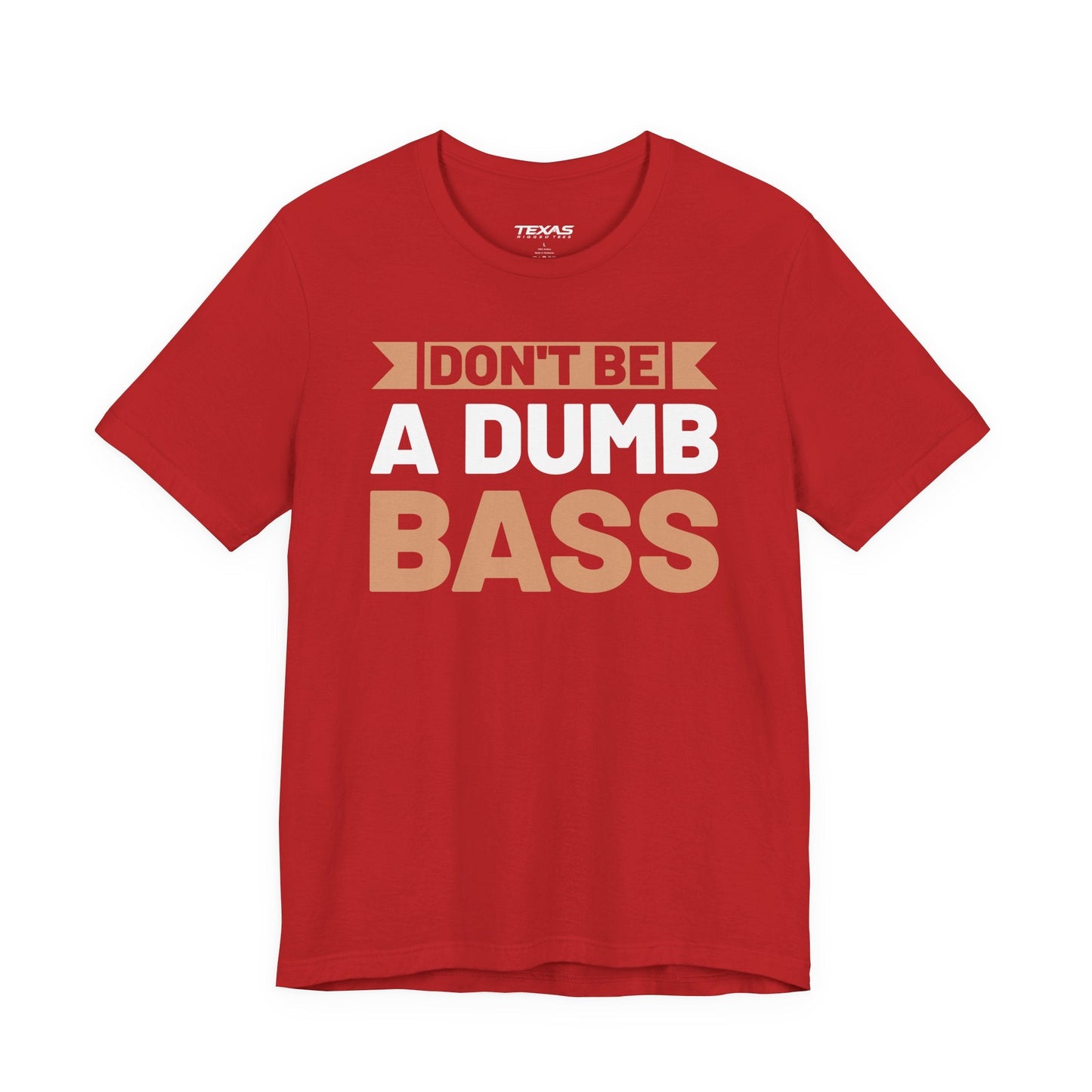 Texas Rigged Tees Don’t Be a Dumb Bass — Unisex Cotton Tee