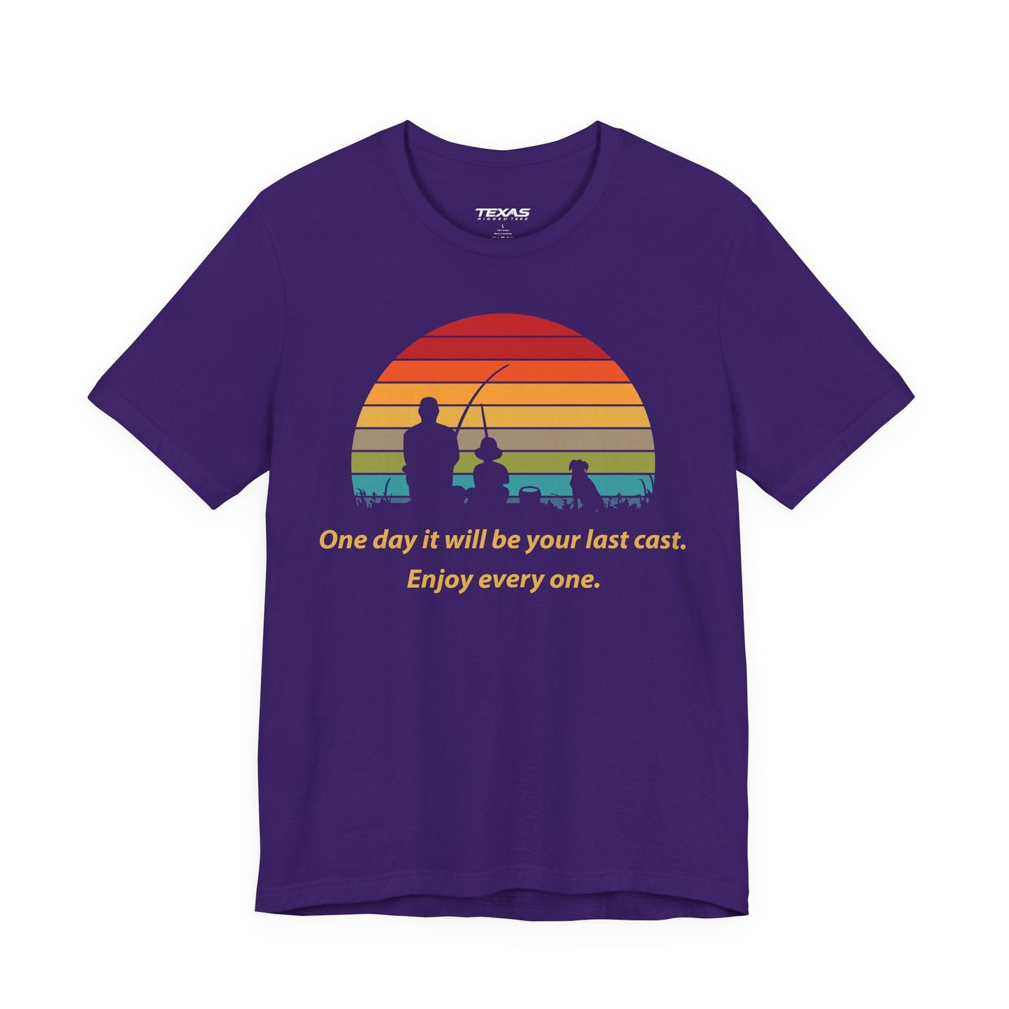 Texas Rigged Tees One Day It Will Be Your Last Cast. Enjoy Every One. — Unisex Cotton Tee