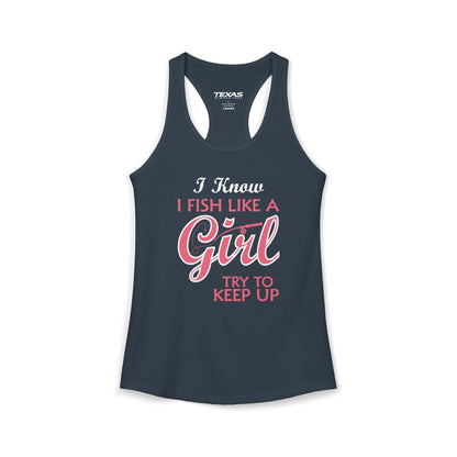 Texas Rigged Tees I Know I Fish Like a Girl, Try to Keep Up — Women’s Racerback Tank