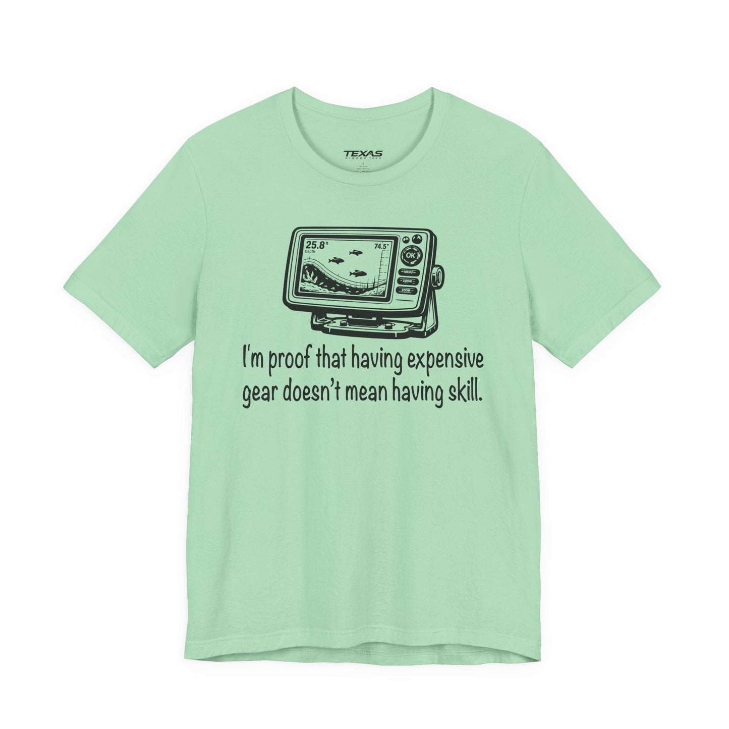 Texas Rigged Tees I'm proof that having expensive gear doesn't mean having skill — Unisex Cotton Tee