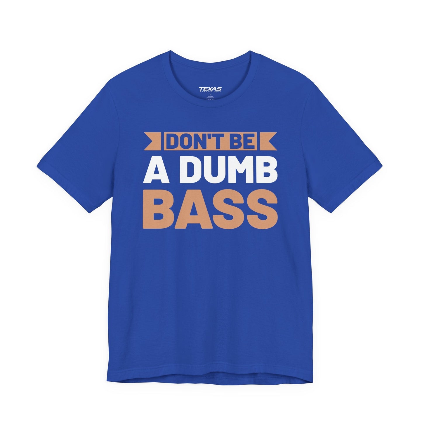 Texas Rigged Tees Don’t Be a Dumb Bass — Unisex Cotton Tee