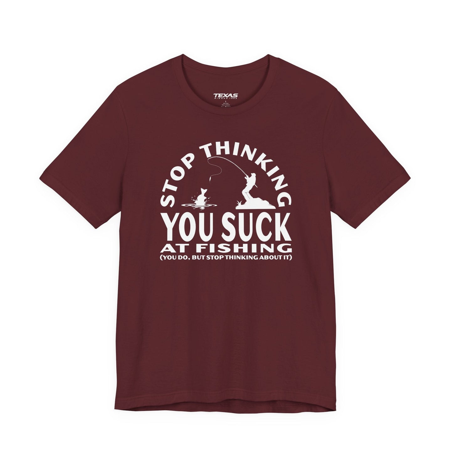 Stop Thinking You Suck at Fishing — Unisex Cotton Tee