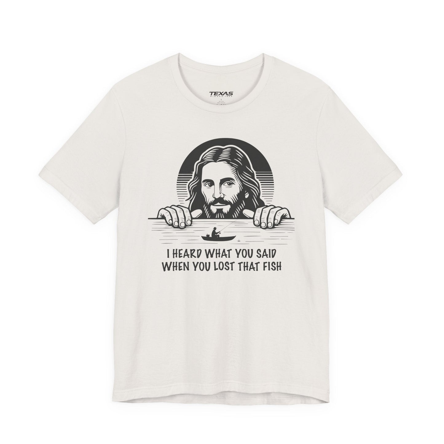 Texas Rigged Tees I Heard What You Said When You Lost That Fish — Unisex Cotton Tee