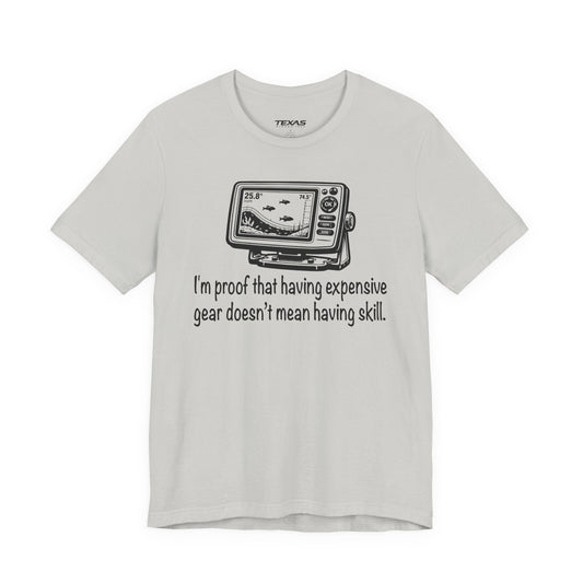 Texas Rigged Tees I'm proof that having expensive gear doesn't mean having skill — Unisex Cotton Tee